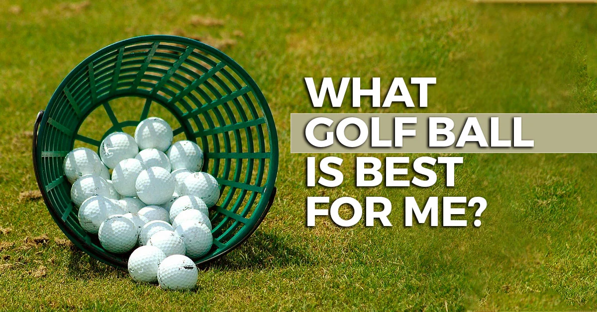 What golf ball is best for me