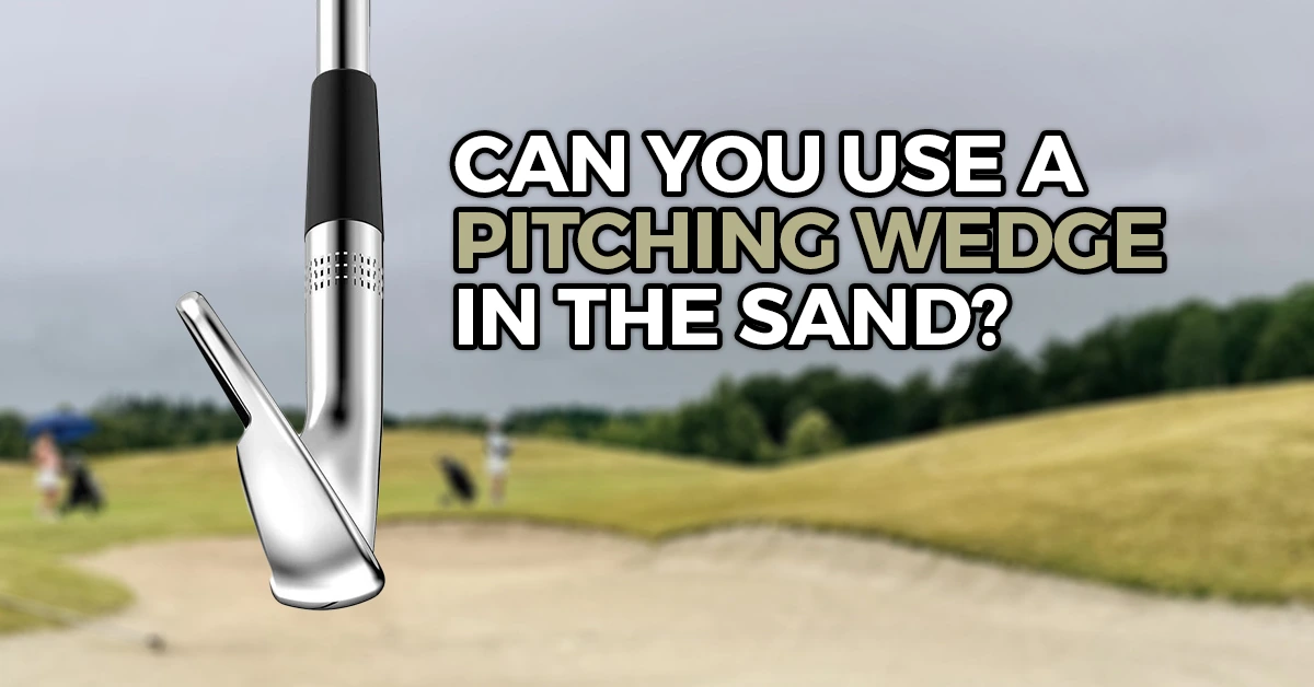 Can You use a Pitching Wedge in the Sand?