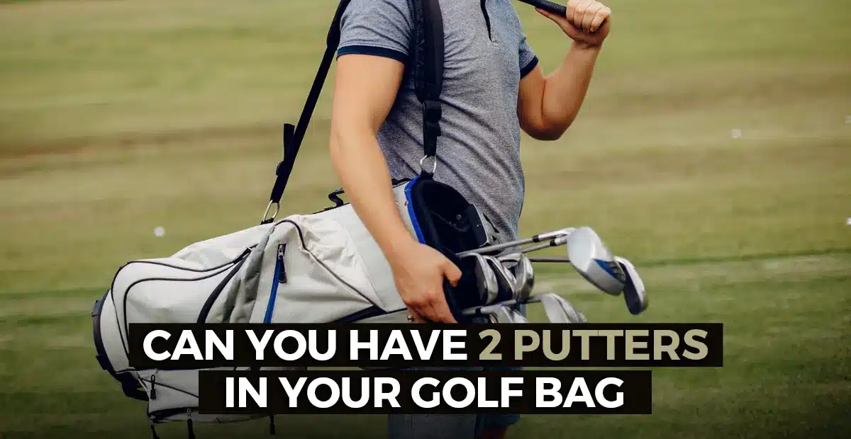 can you have 2 putters in your golf bag?