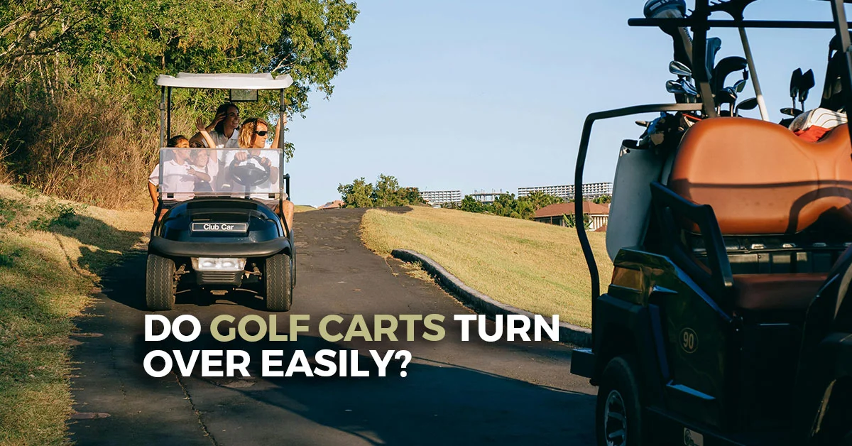 do golf carts turn over easily?
