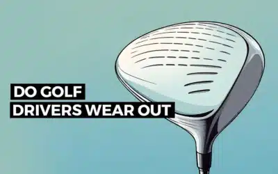 Do golf drivers wear out?