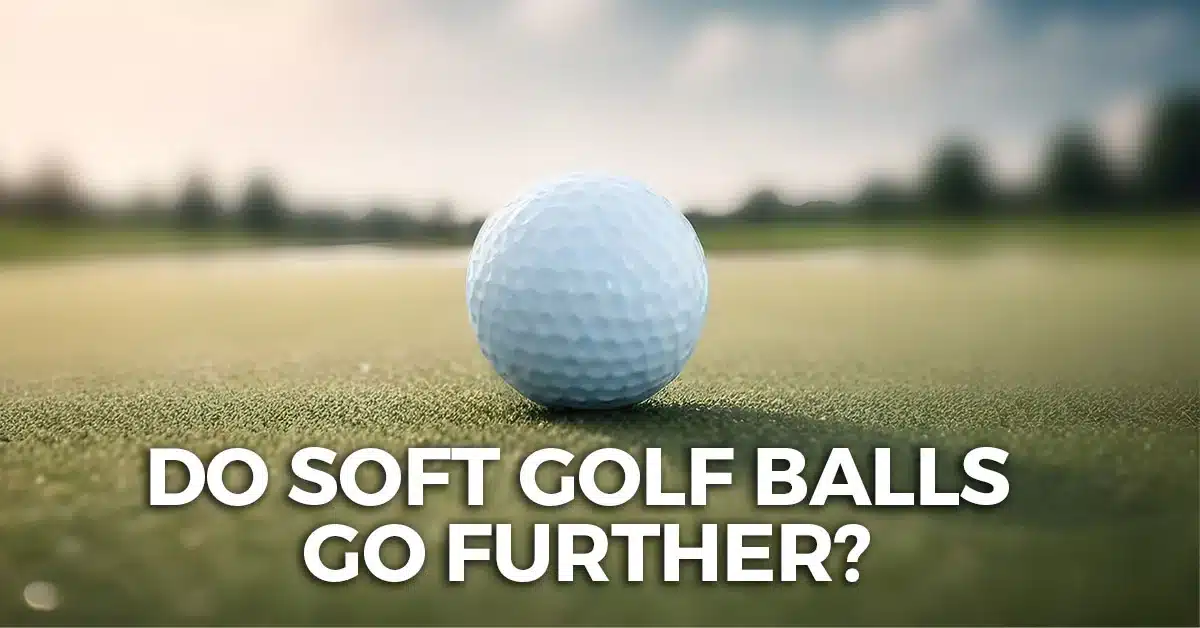 Do soft golf balls goes further