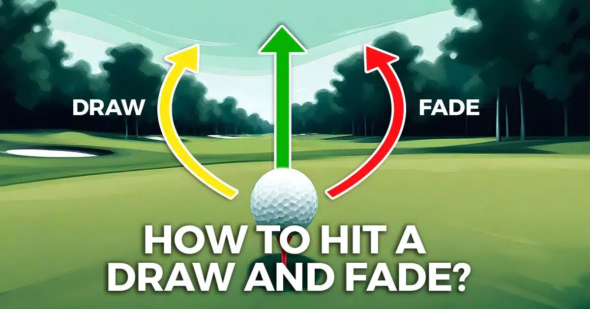 How to hit a draw and fade?