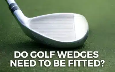 Do golf wedges need to be fitted?